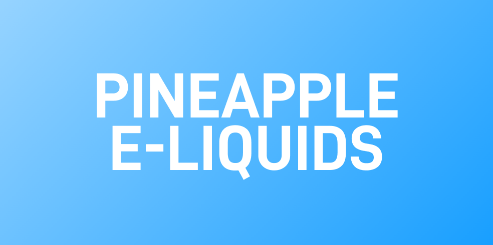 Pineapple E-Liquids