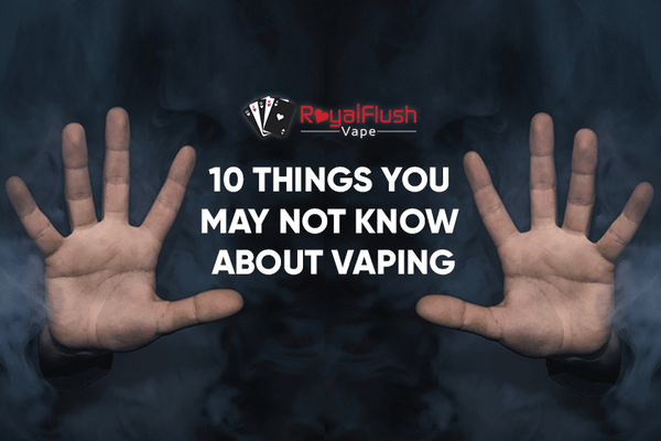 Things You May Not Know About Vaping