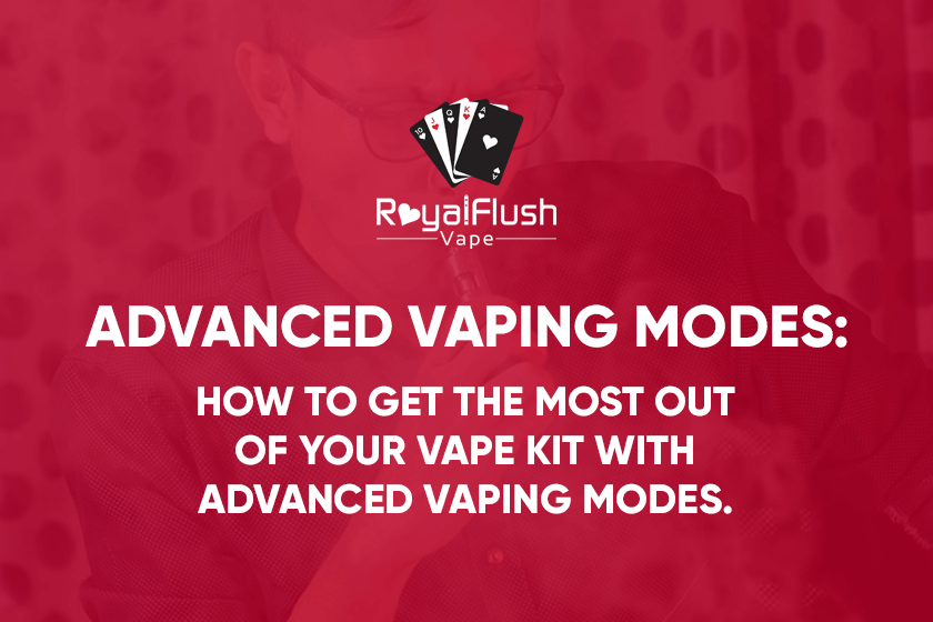 Advanced Vaping Modes | Vape Guides | Royal Flush Vape UK Advanced Vaping Modes | Vape Guides | Royal Flush Vape UK