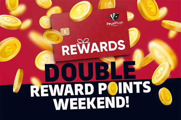 Double Loyalty Reward Points at Royal Flush Vape