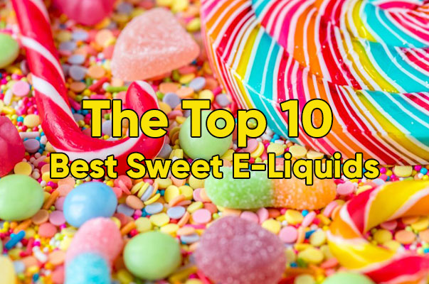 The 10 Best Sweet E-Liquids