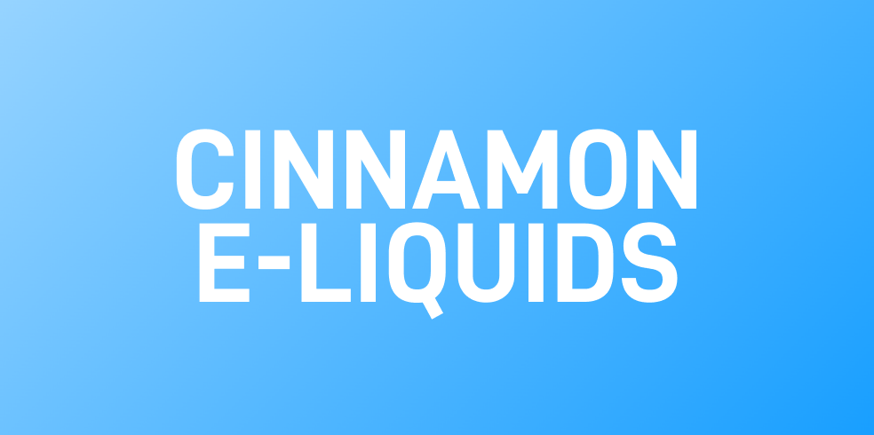 Cinnamon E-Liquids