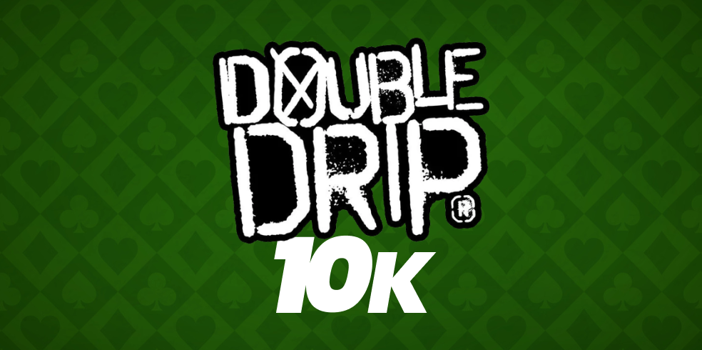 Double Drip 10K