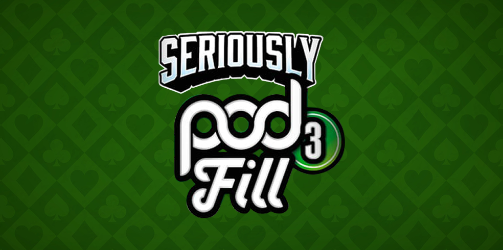 Seriously Pod Fill 3